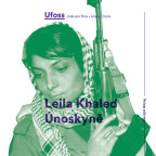 UFOSS - Leila Khaled -- Únoskyně (film s debatou)