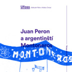 UFOSS - Juan Peron a argentinští Montoneros