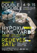 Double Trouble w/ Hypoxia (BE), Redeyes (FR) & Nine Yard (SK) & Satl (PL)