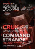 DJ CONTEST NA Double Trouble w/ CRUK (UK) & COMMAND STRANGE (KZ) & FERRUM (AT) & BOUNDLESS (AT) @ CROSS