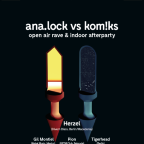 ANA.LOCK vs. KOMIKS (Open Air rave & Indoor afterparty)