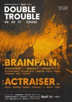 Double Trouble w/ Brainpain (PL) & Actraiser (UK)