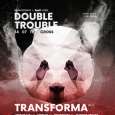 DOUBLE TROUBLE w/ Transforma, DKay, Dave Owen at Cross - 14.07.17
