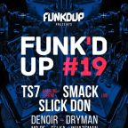 FUNK'D UP #19 w/ TS7, SLICK DON, SMACK live