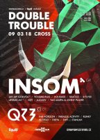 Double Trouble w/ INSOM (GR) & QZB (CH)