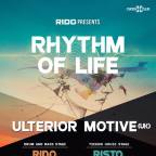 RYTHM OF LIFE w/ RIDO & ULTERIOR MOTIVE (UK)