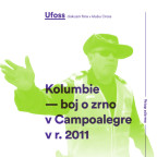 UFOSS : Kolumbie – boj o zrno v Campoalegre v r. 2011