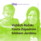 UFOSS -  VOJTĚCH ROČEK - CESTA ZÁPADNÍM BŘEHEM JORDÁNU