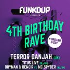 FUNK'D UP 4th BIRTHDAY RAVE w/ TERROR DANJAH & HOUSE STAGE w/ M&gors