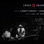 CROSS SQUARE WITH SHAKK ATTACK & LONGFINGAH (DE)