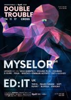 Double Trouble w/ Myselor (GR) & Ed:It (UK)