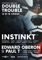 Double Trouble w/ Instinkt (DE) & Paul T & Edward Oberon (UK)