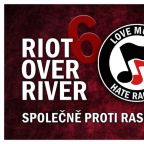 RIOT OVER RIVER - společně proti rasismu 6.