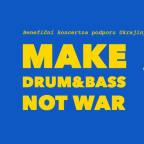 MAKE DRUM&BASS NOT WAR & PODĚKOVÁNÍ A BENEFICE PRO INICIATIVU HLAVÁK