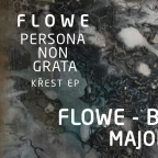 FLOWE - PERSONA NON GRATA - KŘEST EP & NEUROJUMP #8