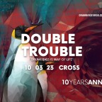DOUBLE TROUBLE "10 YEARS ANNIVERSARY"