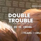 DOUBLE TROUBLE "13 YEARS OF DRUMBASSTERDS"