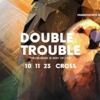 DOUBLE TROUBLE w/ SUB:LIMINAL (RO) & OUT OF CONTROL (BE)