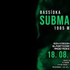 BASSÍDKA GOES DEEP w/ SUBMARINE (DE)