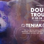 DOUBLE TROUBLE w/ TENIAK (FI) & HLZ (IT)