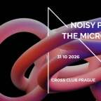 THE MICRONAUT (DE) + NOISY POTS AT CROSS CLUB PRAGUE