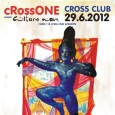 29.6.2012 CROSS - cRoss ONE meets CULTURE MOVE with MASALA SOUNDSYSTEM, KWAZAR, CHEEBA, DRAMA JACQA & MC CHEVY, STANZIM, BABE LN, GHONZALES, WADI, KAPLIK, SAKU, GADJO.CZ