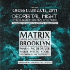 DEORBITAL NIGHT with MATRIX (UK), BROOKLYN in CROSS 